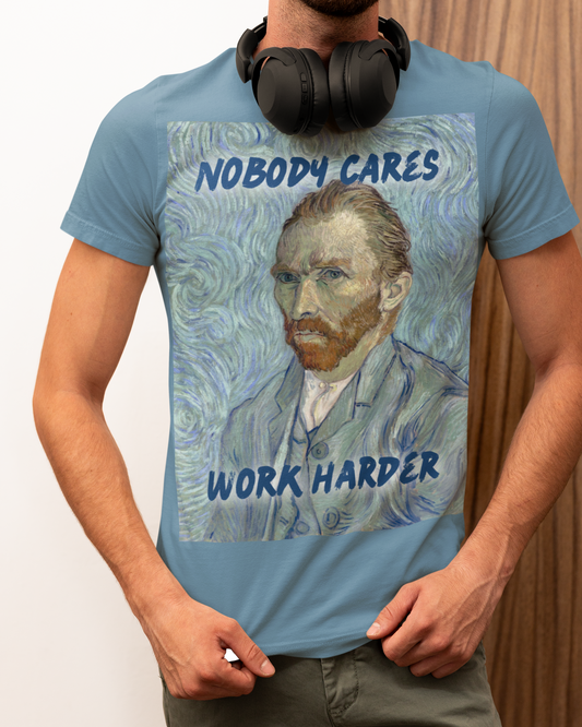 Van Gogh Self-Portrait unisex T-Shirt: “Nobody Cares, Work Harder” Edition